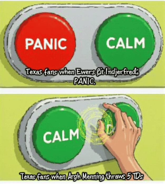 A humorous meme showing two buttons, "PANIC" and "CALM." The top image shows a hand hesitating over the "PANIC" button with the caption "Texas fans when Ewers got injured," and the bottom image shows a hand confidently pressing the "CALM" button with the caption "Texas fans when Arch Manning throws 5 TDs."